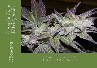 [PDF READ ONLINE] Growing Cannabis the EZ Homegrown Way: A beginners guide to Me