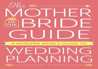 PDF/READ The Mother of the Bride Guide: A Modern Mom's Guide to Wedding Planning