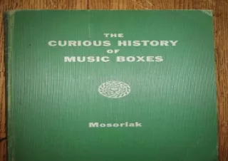 [READ DOWNLOAD] The curious history of music boxes,