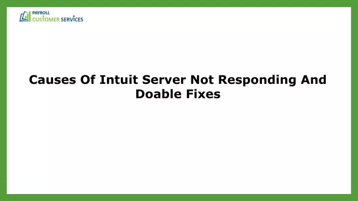 causes of intuit server not responding and doable