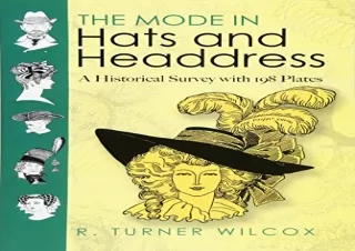 [READ DOWNLOAD] The Mode in Hats and Headdress: A Historical Survey with 198 Pla