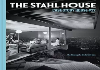 get [PDF] Download The Stahl House: Case Study House #22: The Making of a Modern