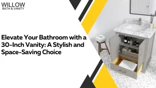 Elevate Your Bathroom with a 30-Inch Vanity A Stylish and Space-Saving Choice