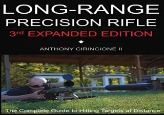 [PDF] DOWNLOAD Long Range Precision Rifle: The Complete Guide to Hitting Targets