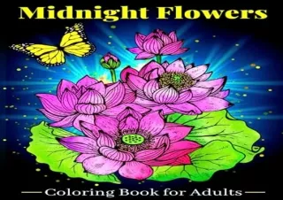 READ [PDF] Midnight Flowers Coloring Book for Adults: Relaxing Beautiful Floral
