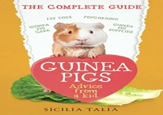 [PDF] DOWNLOAD Guinea Pigs: The Complete Guide: Guinea Pig Care, DIY Toys, Popco