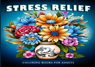 [PDF READ ONLINE] Stress Relief: Coloring Books For Adults with Flowers, Landsca