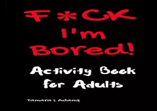 $PDF$/READ/DOWNLOAD F*ck I'm Bored! Activity Book For Adults