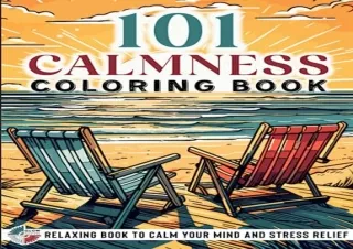 [READ DOWNLOAD] 101 CALMNESS: Adult Coloring Book â€” Relaxing Book to Calm your