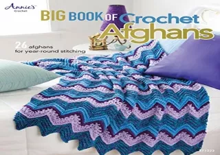 READ [PDF] Big Book of Crochet Afghans: 26 Afghans for Year-Round Stitching (Ann