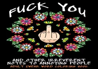 PDF/READ Adult Swear Word Coloring Book : Fuck You & Other Irreverent Notes To A