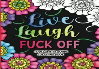 $PDF$/READ/DOWNLOAD Adult Swear Words Coloring Book: Live, Laugh, Fuck Off: Swea