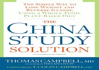 [PDF READ ONLINE] The China Study Solution: The Simple Way to Lose Weight and Re