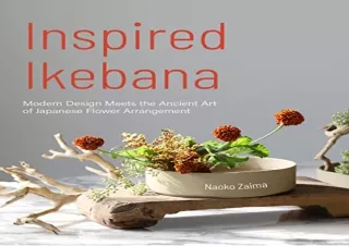 READ [PDF] Inspired Ikebana: Modern Design Meets the Ancient Art of Japanese Flo