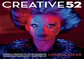 get [PDF] Download Creative 52: Weekly Projects to Invigorate Your Photography P