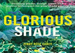 $PDF$/READ/DOWNLOAD Glorious Shade: Dazzling Plants, Design Ideas, and Proven Te