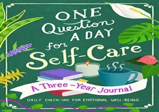 READ [PDF] One Question a Day for Self-Care: A Three-Year Journal: Daily Check-I