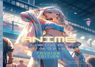 [PDF] DOWNLOAD Anime Coloring Book: Fashion Edition (Anime Coloring Books)