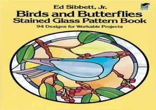 READ [PDF] Birds and Butterflies Stained Glass Pattern Book: 94 Designs for Work