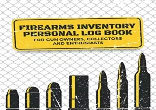 get [PDF] Download Firearms Inventory Personal Log Book: For Gun Owners, Collect