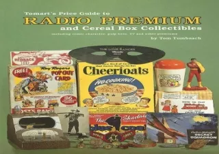 [PDF] DOWNLOAD Tomart's Price Guide to Radio Premium and Cereal Box Collectibles