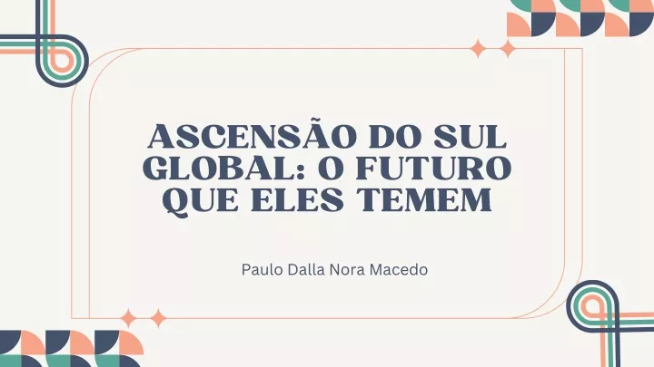 ascens o do sul global o futuro que eles temem