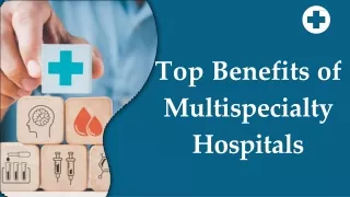 Top Benefits of Multispecialty Hospitals