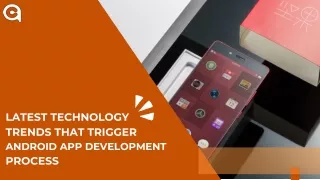 Latest Technology Trends That Trigger Android App Development Process