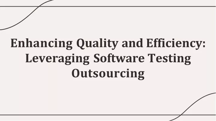 enhancing quality and efficiency leveraging software testing outsourcing