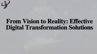 From Vision to Reality Effective Digital Transformation Solutions