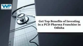 Get Top Benefits of Investing in a PCD Pharma Franchise in Odisha