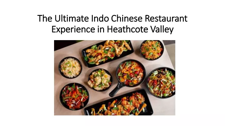 the ultimate indo chinese restaurant experience in heathcote valley