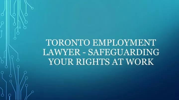 toronto employment lawyer safeguarding your rights at work