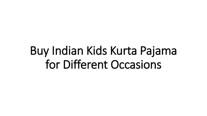 buy indian kids kurta pajama for different occasions