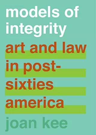 DOWNLOAD/PDF Models of Integrity: Art and Law in Post-Sixties America download