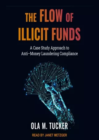 [PDF] DOWNLOAD The Flow of Illicit Funds: A Case Study Approach to Anti–Money La