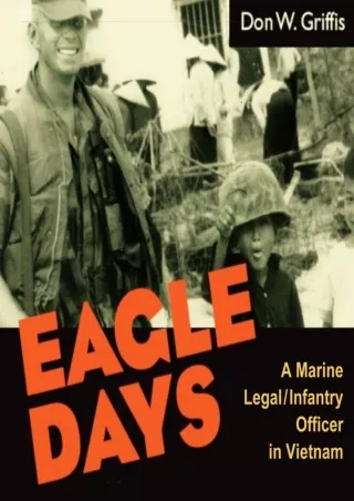 PDF/READ/DOWNLOAD Eagle Days: A Marine Legal/Infantry Officer in Vietnam epub