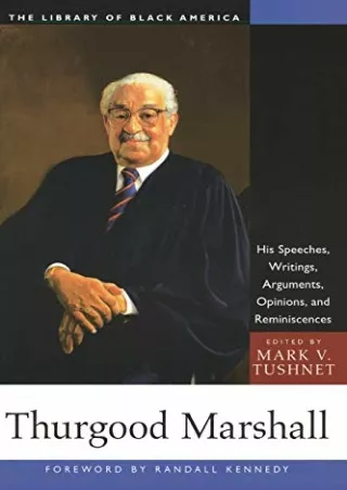 PDF_ Thurgood Marshall: His Speeches, Writings, Arguments, Opinions, and Reminis