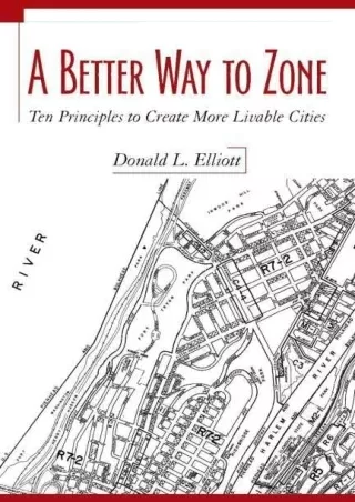 READ [PDF] A Better Way to Zone: Ten Principles to Create More Livable Cities eb