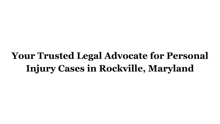 your trusted legal advocate for personal injury cases in rockville maryland