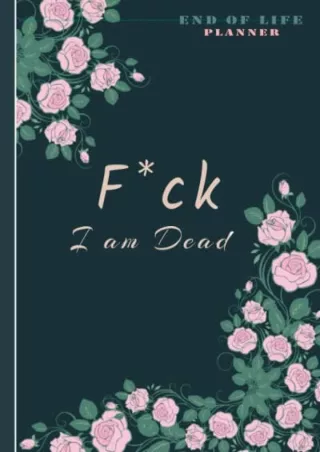 get [PDF] Download fuck i am dead: death planner organizer | last wishes planner