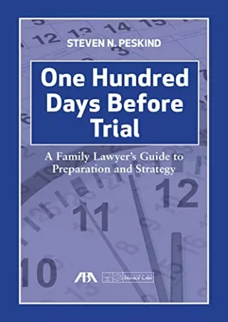Download Book [PDF] One Hundred Days Before Trial: A Family Lawyer's Guide to Pr