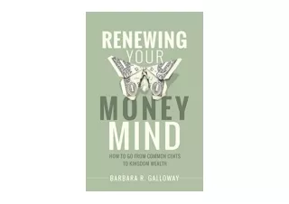 Kindle online PDF Renewing Your Money Mind How to Go from Common Cents to Kingdo