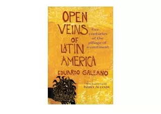 Download PDF Open Veins of Latin America Five Centuries of the Pillage of a Cont