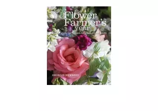 PDF read online The Flower Farmer s Year How to Grow Cut Flowers for Pleasure an