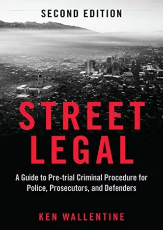 get [PDF] Download Street Legal: A Guide to Pre-trial Criminal Procedure for Pol