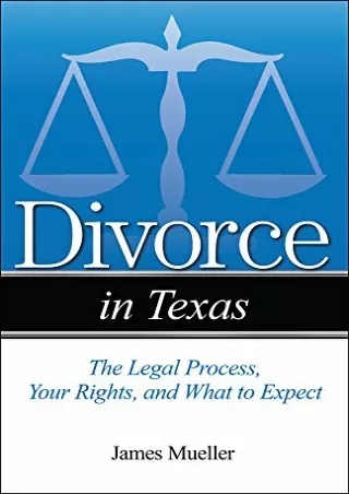 [PDF READ ONLINE] Divorce in Texas: The Legal Process, Your Rights, and What to