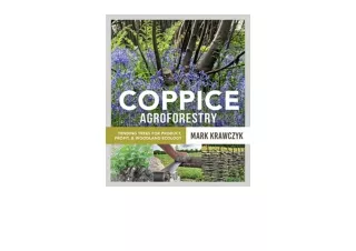 Download Coppice Agroforestry Tending Trees for Product Profit and Woodland Ecol