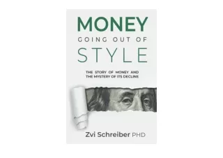 PDF read online Money going out of style The story of money and the mystery of i