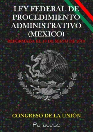 READ [PDF] LEY FEDERAL DE PROCEDIMIENTO ADMINISTRATIVO (MÉXICO) (Spanish Edition